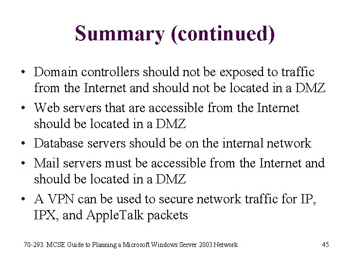 Summary (continued) • Domain controllers should not be exposed to traffic from the Internet