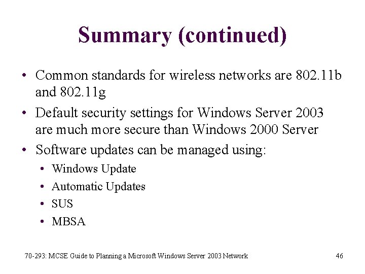 Summary (continued) • Common standards for wireless networks are 802. 11 b and 802.