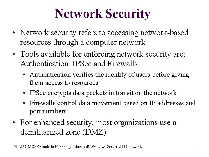 Network Security • Network security refers to accessing network-based resources through a computer network