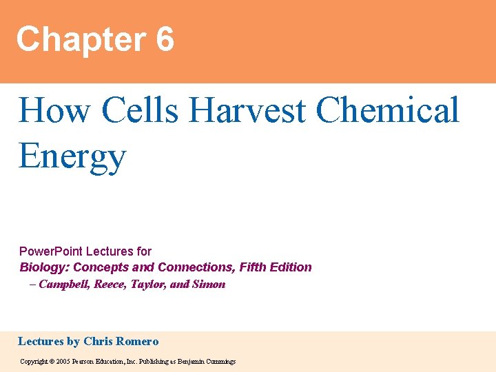 Chapter 6 How Cells Harvest Chemical Energy Power. Point Lectures for Biology: Concepts and