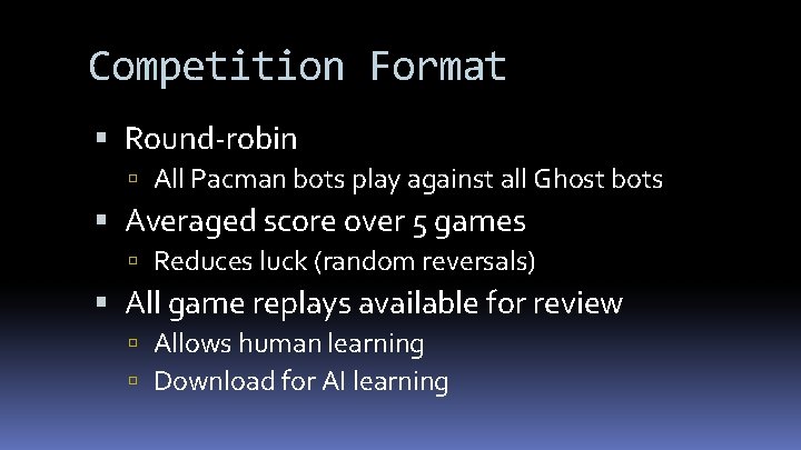 Competition Format Round-robin All Pacman bots play against all Ghost bots Averaged score over