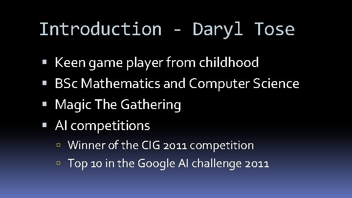 Introduction - Daryl Tose Keen game player from childhood BSc Mathematics and Computer Science