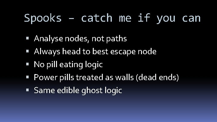 Spooks – catch me if you can Analyse nodes, not paths Always head to