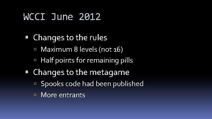 WCCI June 2012 Changes to the rules Maximum 8 levels (not 16) Half points