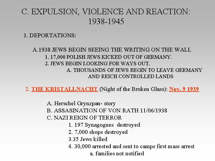 C. EXPULSION, VIOLENCE AND REACTION: 1938 -1945 1. DEPORTATIONS: A. 1938 JEWS BEGIN SEEING