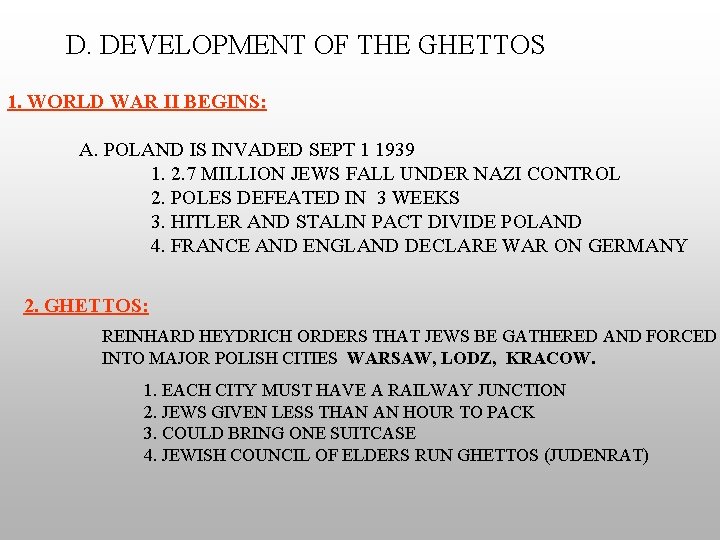 D. DEVELOPMENT OF THE GHETTOS 1. WORLD WAR II BEGINS: A. POLAND IS INVADED