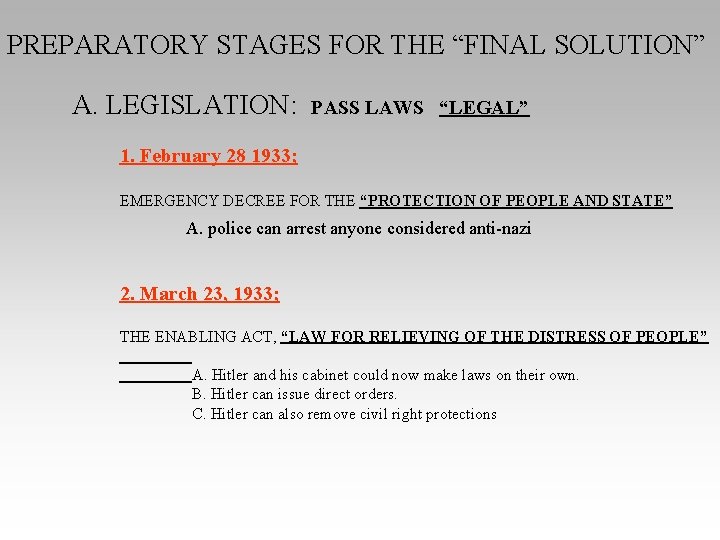 PREPARATORY STAGES FOR THE “FINAL SOLUTION” A. LEGISLATION: PASS LAWS “LEGAL” 1. February 28