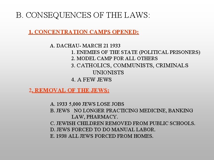 B. CONSEQUENCES OF THE LAWS: 1. CONCENTRATION CAMPS OPENED: A. DACHAU- MARCH 21 1933