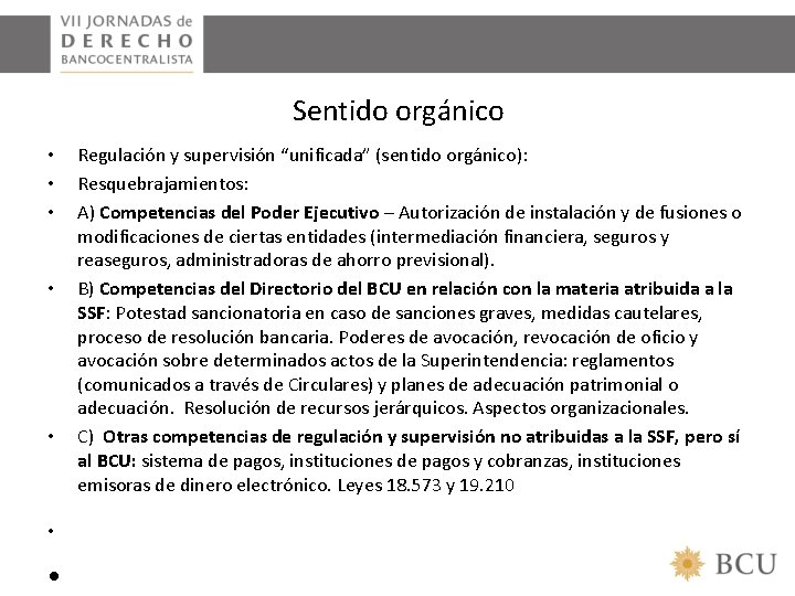 Sentido orgánico • • Regulación y supervisión “unificada” (sentido orgánico): Resquebrajamientos: A) Competencias del