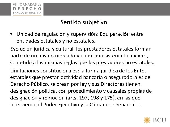 Sentido subjetivo • Unidad de regulación y supervisión: Equiparación entre entidades estatales y no