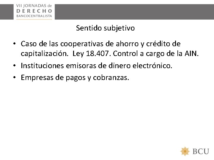 Sentido subjetivo • Caso de las cooperativas de ahorro y crédito de capitalización. Ley