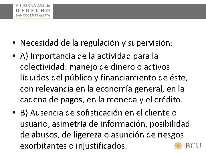  • Necesidad de la regulación y supervisión: • A) Importancia de la actividad