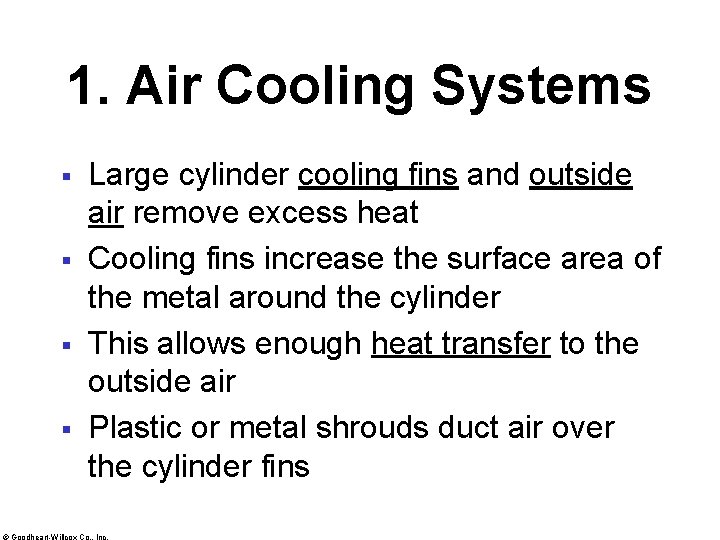 1. Air Cooling Systems § § Large cylinder cooling fins and outside air remove