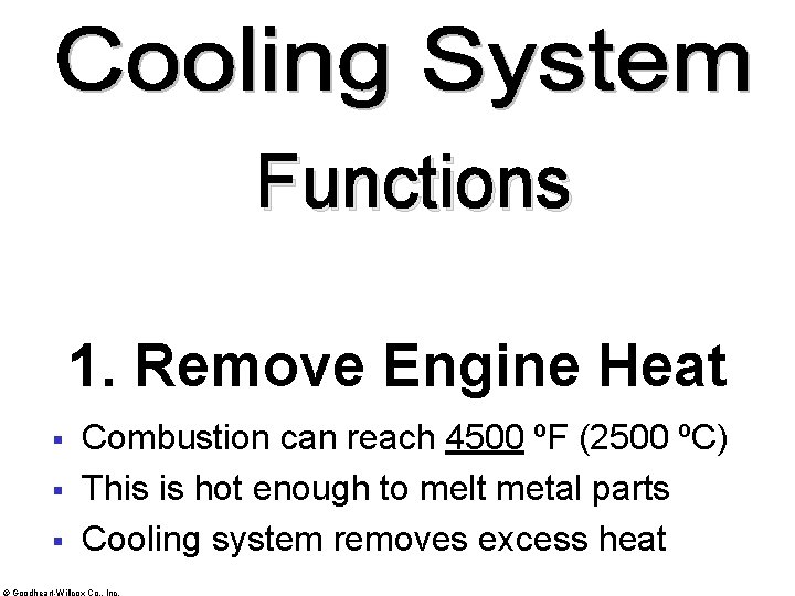 Functions 1. Remove Engine Heat § § § Combustion can reach 4500 ºF (2500