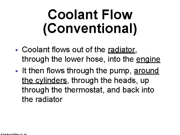 Coolant Flow (Conventional) § § Coolant flows out of the radiator, through the lower