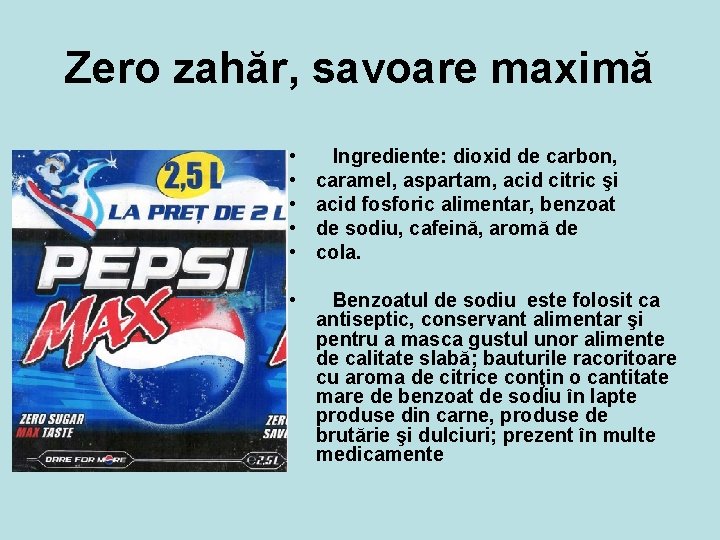 Zero zahăr, savoare maximă • • • Ingrediente: dioxid de carbon, caramel, aspartam, acid