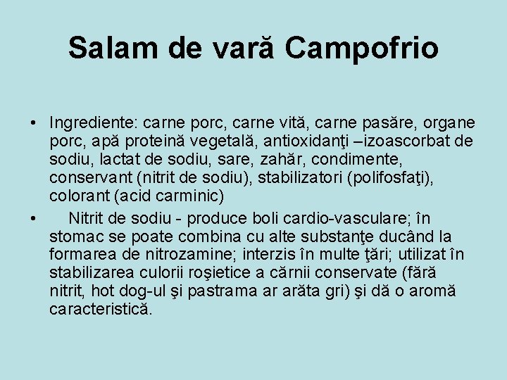 Salam de vară Campofrio • Ingrediente: carne porc, carne vită, carne pasăre, organe porc,