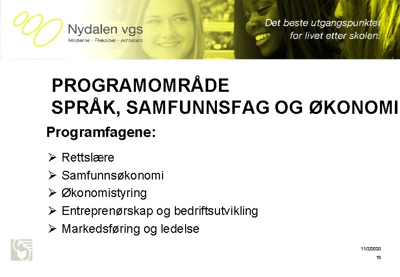 Oslo kommune Utdanningsetaten NYDALEN VGS PROGRAMOMRÅDE SPRÅK, SAMFUNNSFAG OG ØKONOMI Programfagene: Ø Ø Ø