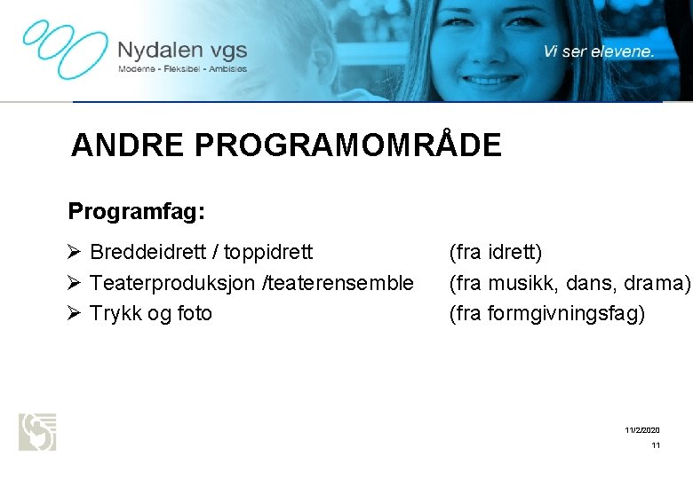 Oslo kommune Utdanningsetaten NYDALEN VGS ANDRE PROGRAMOMRÅDE Programfag: Ø Breddeidrett / toppidrett Ø Teaterproduksjon