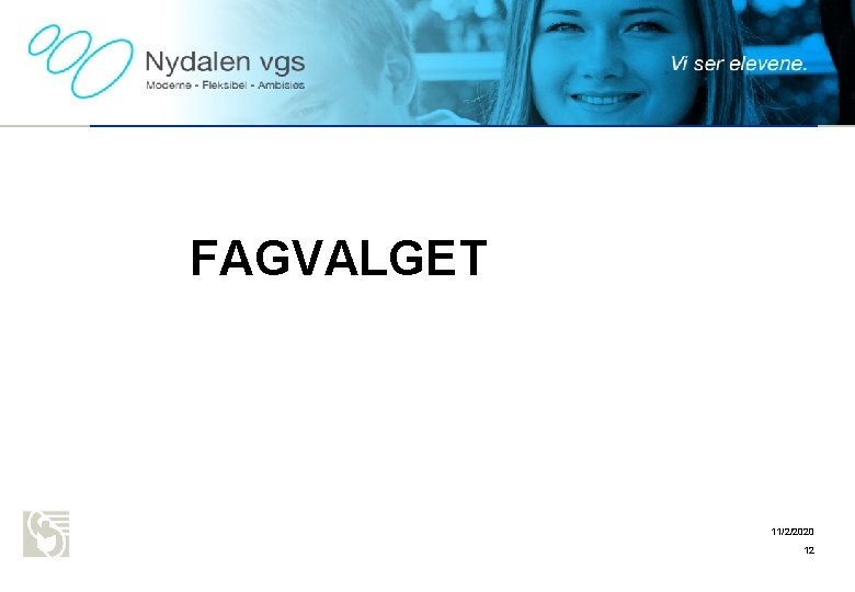 Oslo kommune Utdanningsetaten NYDALEN VGS FAGVALGET 11/2/2020 12 