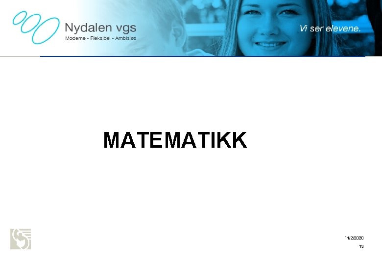 Oslo kommune Utdanningsetaten NYDALEN VGS MATEMATIKK 11/2/2020 15 