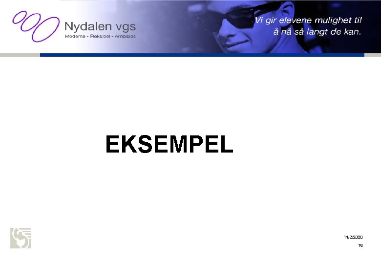 Oslo kommune Utdanningsetaten NYDALEN VGS EKSEMPEL 11/2/2020 18 