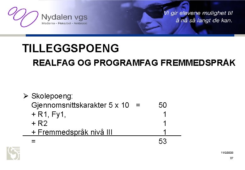 Oslo kommune Utdanningsetaten NYDALEN VGS TILLEGGSPOENG REALFAG OG PROGRAMFAG FREMMEDSPRÅK Ø Skolepoeng: Gjennomsnittskarakter 5