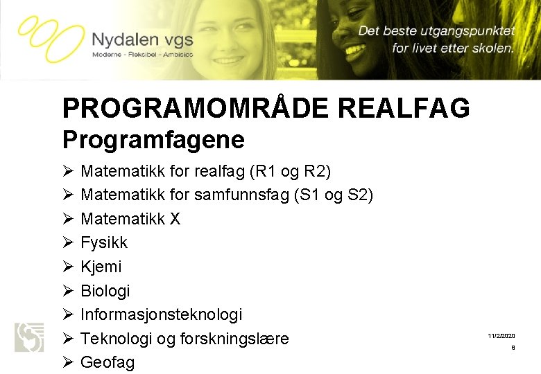 Oslo kommune Utdanningsetaten NYDALEN VGS PROGRAMOMRÅDE REALFAG Programfagene Ø Ø Ø Ø Ø Matematikk