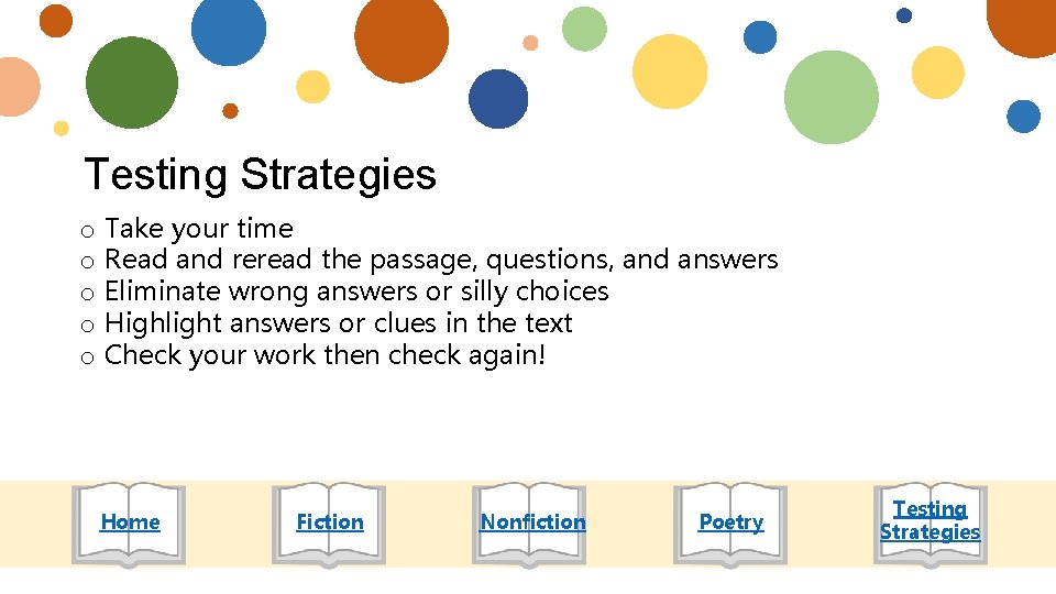 Testing Strategies o o o Take your time Read and reread the passage, questions,