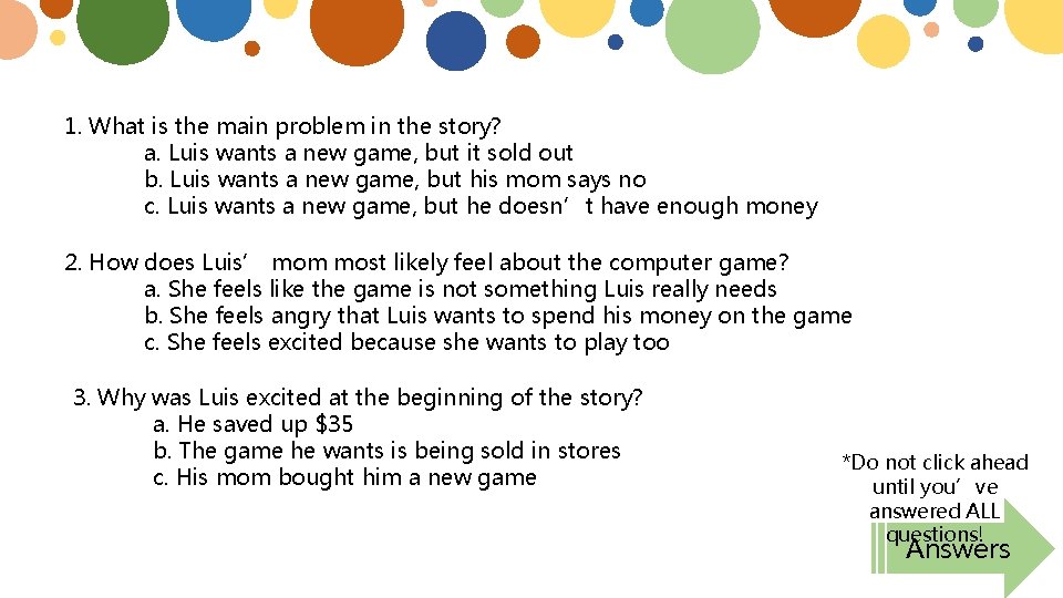 1. What is the main problem in the story? a. Luis wants a new