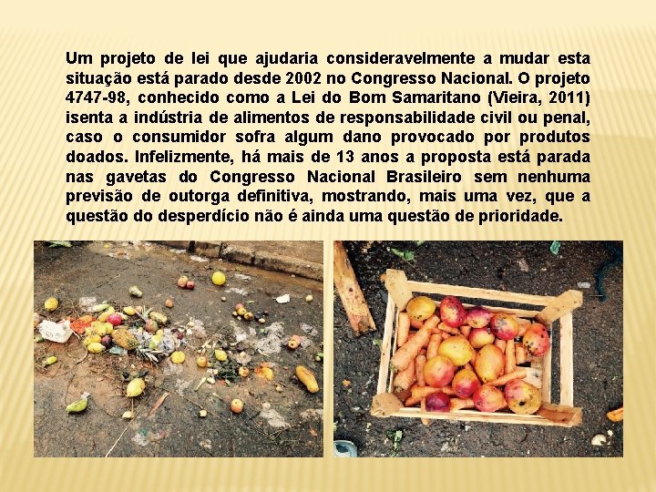 Um projeto de lei que ajudaria consideravelmente a mudar esta situação está parado desde