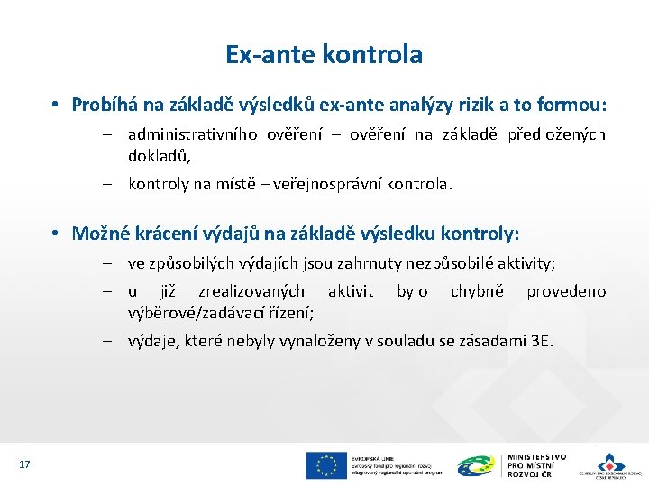 Ex-ante kontrola • Probíhá na základě výsledků ex-ante analýzy rizik a to formou: ‒