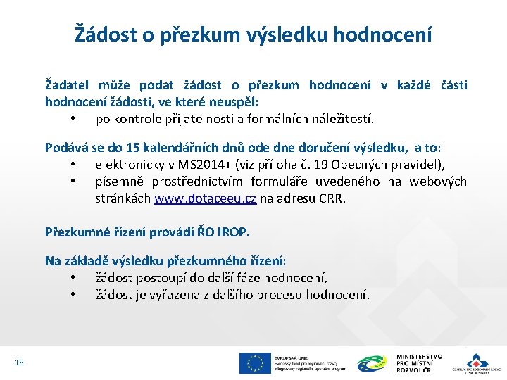 Žádost o přezkum výsledku hodnocení Žadatel může podat žádost o přezkum hodnocení v každé