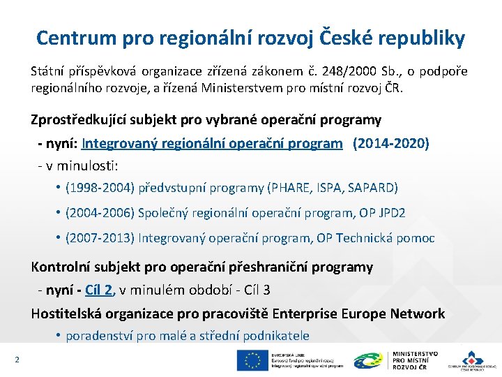 Centrum pro regionální rozvoj České republiky Státní příspěvková organizace zřízená zákonem č. 248/2000 Sb.