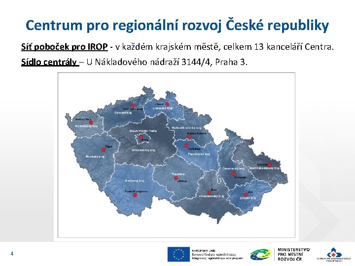 Centrum pro regionální rozvoj České republiky Síť poboček pro IROP - v každém krajském