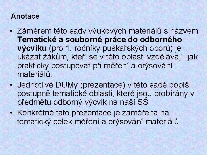 Anotace • Záměrem této sady výukových materiálů s názvem Tematické a souborné práce do