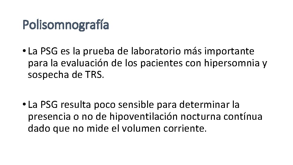 Polisomnografía • La PSG es la prueba de laboratorio más importante para la evaluación