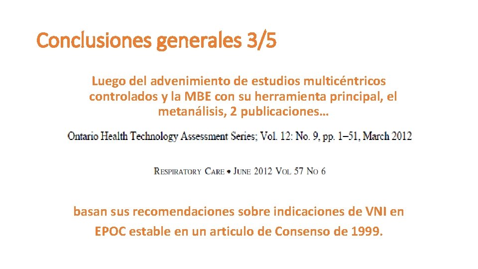 Conclusiones generales 3/5 Luego del advenimiento de estudios multicéntricos controlados y la MBE con