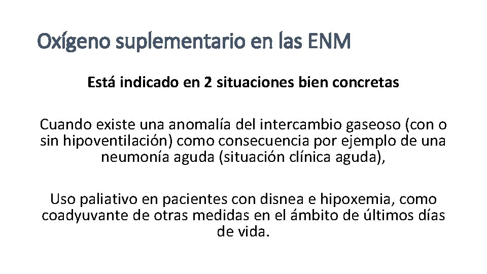 Oxígeno suplementario en las ENM Está indicado en 2 situaciones bien concretas Cuando existe