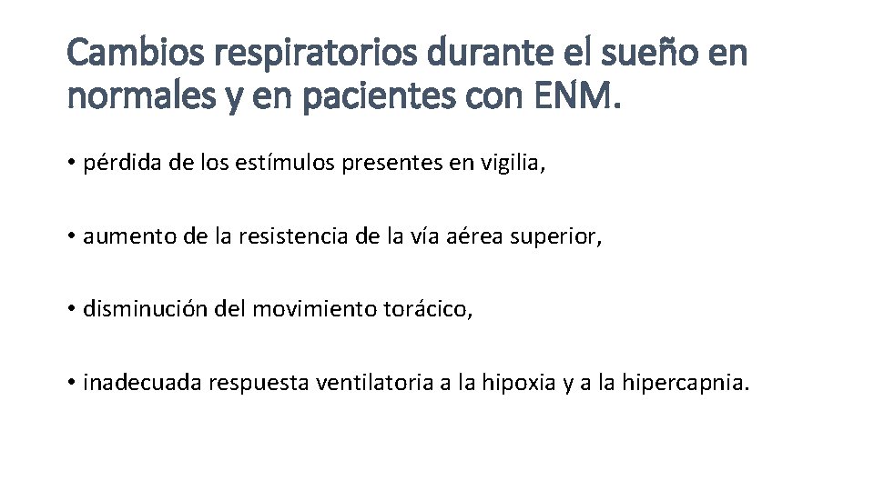 Cambios respiratorios durante el sueño en normales y en pacientes con ENM. • pérdida