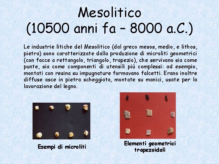 Mesolitico (10500 anni fa – 8000 a. C. ) Le industrie litiche del Mesolitico
