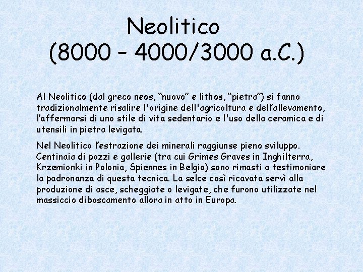 Neolitico (8000 – 4000/3000 a. C. ) Al Neolitico (dal greco neos, “nuovo” e