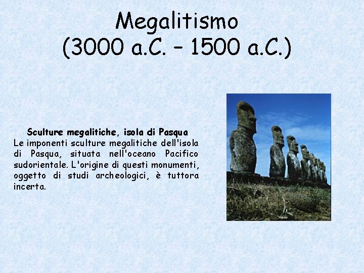 Megalitismo (3000 a. C. – 1500 a. C. ) Sculture megalitiche, isola di Pasqua