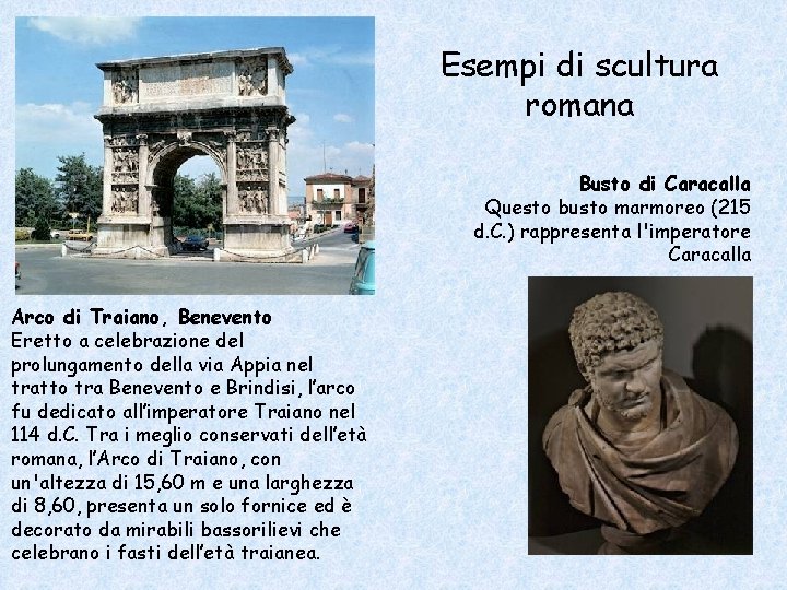 Esempi di scultura romana Busto di Caracalla Questo busto marmoreo (215 d. C. )