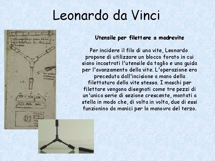 Leonardo da Vinci Utensile per filettare a madrevite Per incidere il filo di una