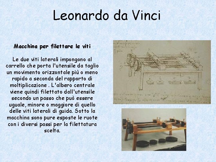 Leonardo da Vinci Macchina per filettare le viti Le due viti laterali impongono al