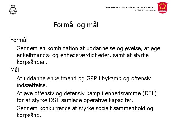 Formål og mål Formål Gennem en kombination af uddannelse og øvelse, at øge enkeltmands-