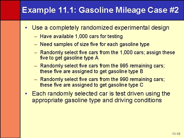 Example 11. 1: Gasoline Mileage Case #2 • Use a completely randomized experimental design