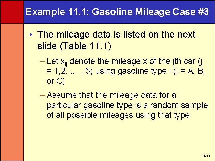 Example 11. 1: Gasoline Mileage Case #3 • The mileage data is listed on