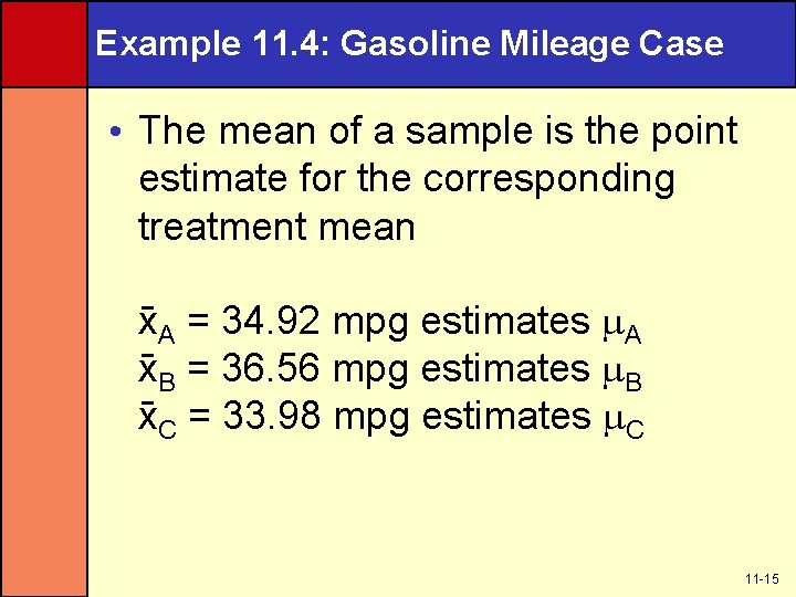 Example 11. 4: Gasoline Mileage Case • The mean of a sample is the